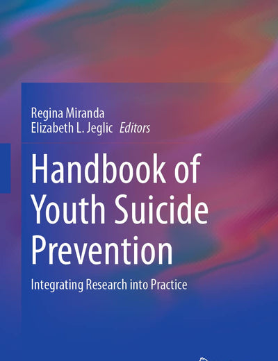 Handbook of Youth Suicide Prevention: Integrating Research into Practice