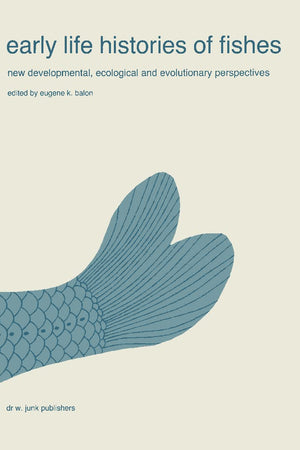 Early life histories of fishes: New developmental, ecological and evolutionary perspectives (Developments in Environmental Biology of Fishes, 5)