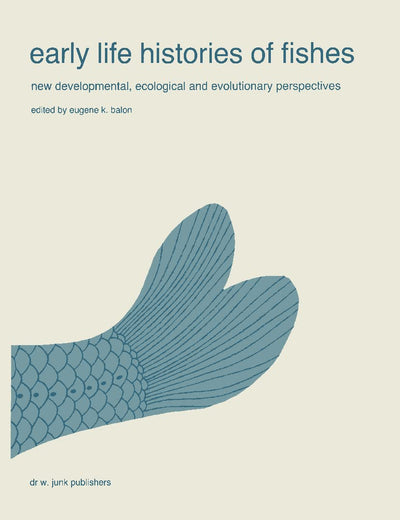 Early life histories of fishes: New developmental, ecological and evolutionary perspectives (Developments in Environmental Biology of Fishes, 5)