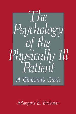 The Psychology of the Physically Ill Patient: A Clinician’s Guide