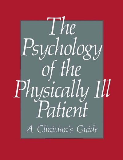The Psychology of the Physically Ill Patient: A Clinician’s Guide