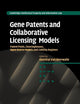Gene Patents and Collaborative Licensing Models: Patent Pools, Clearinghouses, Open Source Models and Liability Regimes (Cambridge Intellectual Property and Information Law, Series Number 10)