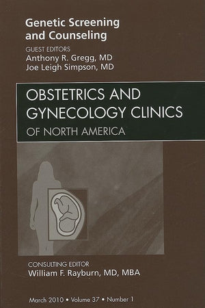Genetic Screening and Counseling, An Issue of Obstetrics and Gynecology Clinics (Volume 37-1) (The Clinics: Internal Medicine, Volume 37-1)