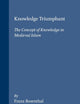 Knowledge Triumphant: The Concept of Knowledge in Medieval Islam