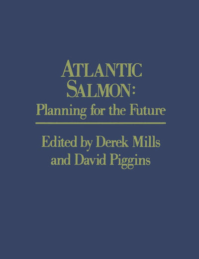 Atlantic Salmon: Planning for the Future The Proceedings of the Third International Atlantic Salmon Symposium – held in Biarritz, France, 21–23 October, 1986