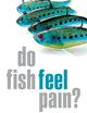 Do Fish Feel Pain?