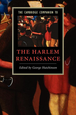 The Cambridge Companion to the Harlem Renaissance (Cambridge Companions to Literature)