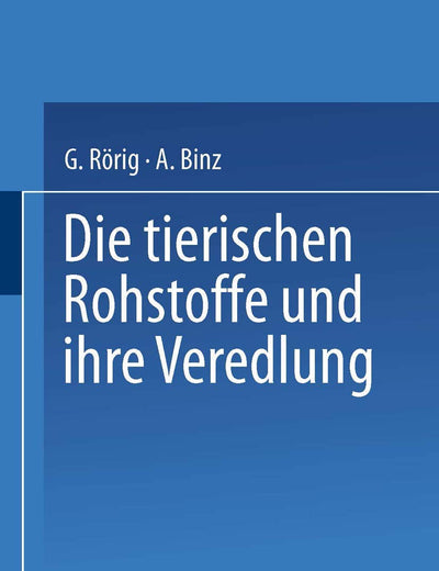 Die tierischen Rohstoffe und ihre Veredlung (German Edition)