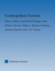 Cosmopolitan Fictions: Ethics, Politics, and Global Change in the Works of Kazuo Ishiguro, Michael Ondaatje, Jamaica Kincaid, and J. M. Coetzee (Literary Criticism and Cultural Theory)