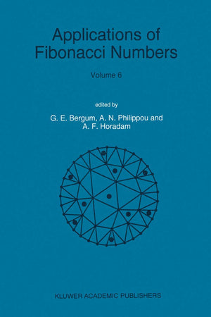 Applications of Fibonacci Numbers: Volume 6 Proceedings of ‘The Sixth International Research Conference on Fibonacci Numbers and Their Applications’, ... Pullman, Washington, U.S.A., July 18-22, 1994