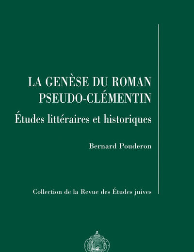 La genèse du Roman pseudo-clémentin: Etudes littéraires et historiques (Collection De La Revue Des Etudes Juives) (French Edition)