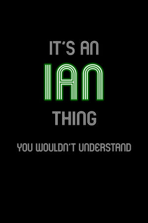 It's An Ian Thing, You Wouldn't Understand: Personalized Notebook Journal With Name Blank Lined Customized Diary Logbook Gifts