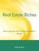 Real Estate Riches: How to Become Rich Using Your Banker's Money