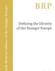 Defining the Identity of the Younger Europe (Brill Research Perspectives in Early Modern Cultures of the Younger Europe)