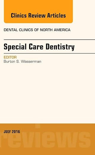 Special Care Dentistry, An issue of Dental Clinics of North America (Volume 60-3) (The Clinics: Dentistry, Volume 60-3)
