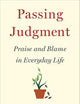 Passing Judgment: Praise and Blame in Everyday Life