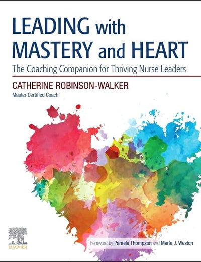Leading with Mastery and Heart: The Coaching Companion for Thriving Nurse Leaders