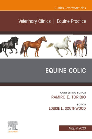 Equine Colic, An Issue of Veterinary Clinics of North America: Equine Practice (The Clinics: Veterinary Medicine, Volume 39-2)