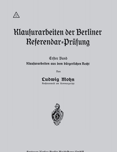 Klausurarbeiten der Berliner Referendar-Prüfung: Erster Band: Klausurarbeiten aus dem bürgerlichen Recht (German Edition)