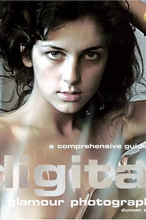 A Comprehensive Guide To Digital Glamour Photography