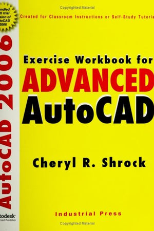 Exercise Workbook for Advanced AutoCAD® 2006