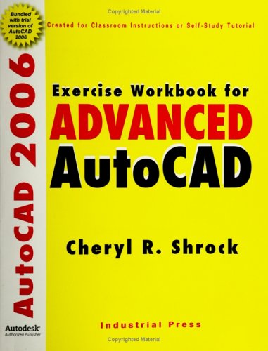 Exercise Workbook for Advanced AutoCAD® 2006