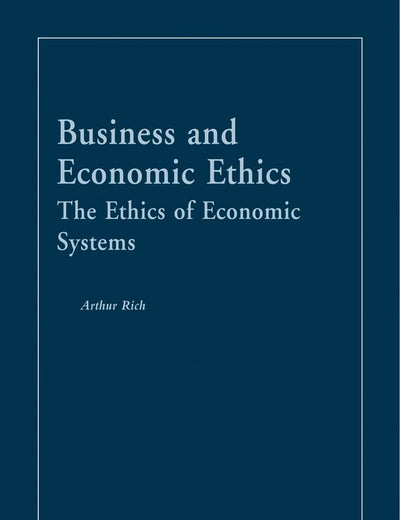 Business and Economic Ethics: The Ethics of Economic Systems