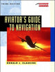Aviator's Guide to Navigation (Practical Flying Series)