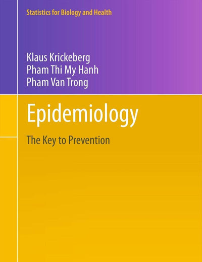 Epidemiology: Key to Prevention (Statistics for Biology and Health)