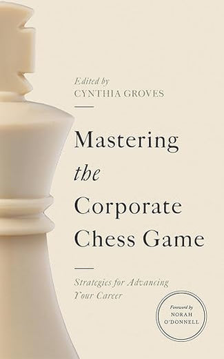 Mastering the Corporate Chess Game: Strategies for Advancing Your Career