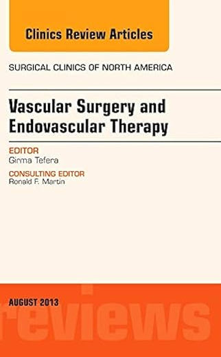 Vascular Surgery, An Issue of Surgical Clinics (Volume 93-4) (The Clinics: Surgery, Volume 93-4)