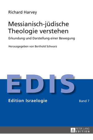 Messianisch-jüdische Theologie verstehen: Erkundung und Darstellung einer Bewegung (Edition Israelogie) (German Edition)