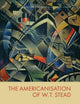 The Americanisation of W. T. Stead (Edinburgh Critical Studies in Victorian Culture)