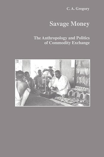 Savage Money (Studies in Anthropology and History) (Volume 0)