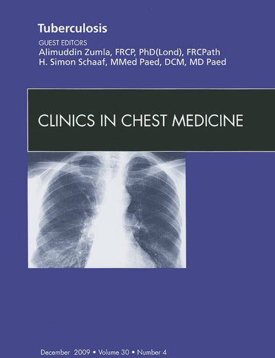 Tuberculosis, An Issue of Clinics in Chest Medicine (Volume 30-4) (The Clinics: Internal Medicine, Volume 30-4)
