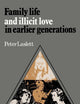 Family Life and Illicit Love in Earlier Generations: Essays in Historical Sociology