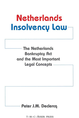 Netherlands Insolvency Law:The Netherlands Bankruptcy Act and the Most Important Legal Concepts