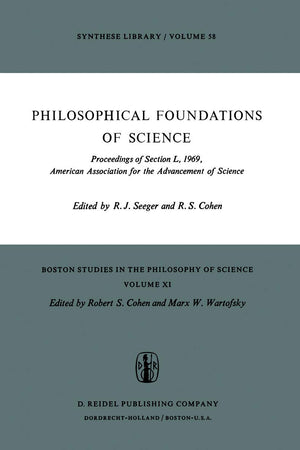 Philosophical Foundations of Science: Proceedings of Section L, 1969, American Association for the Advancement of Science (Boston Studies in the Philosophy and History of Science, 11)