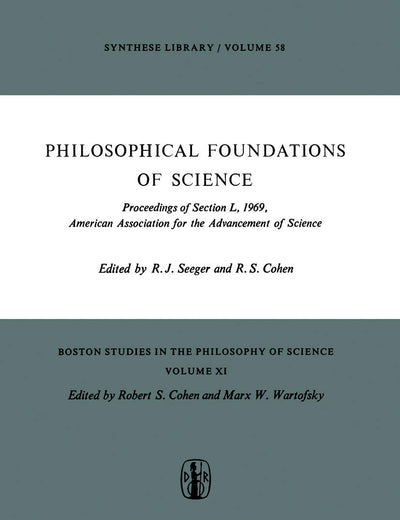 Philosophical Foundations of Science: Proceedings of Section L, 1969, American Association for the Advancement of Science (Boston Studies in the Philosophy and History of Science, 11)