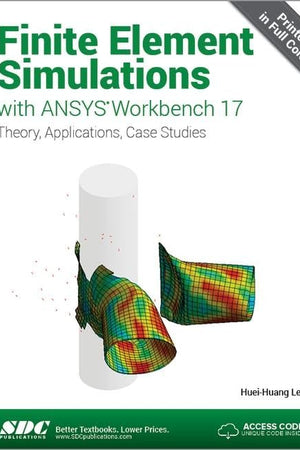 Finite Element Simulations with ANSYS Workbench 17 (Including unique access code)