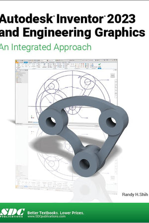 Autodesk Inventor 2023 and Engineering Graphics: An Integrated Approach
