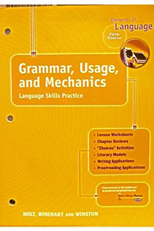 Holt Elements of Language, 5th Course: Grammar, Usage and Mechanics- Language Skills Practice, Grade 11