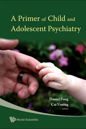 PRIMER OF CHILD AND ADOLESCENT PSYCHIATRY, A