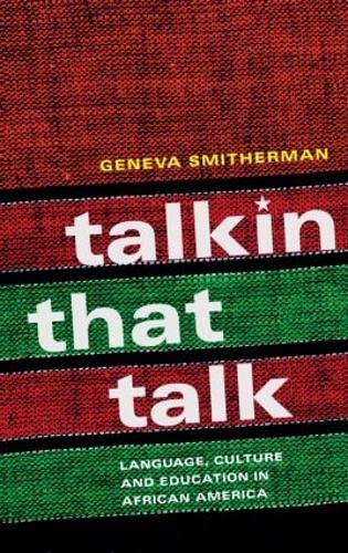 Talkin that Talk: Language, Culture and Education in African America