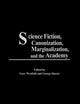 Science Fiction, Canonization, Marginalization, and the Academy