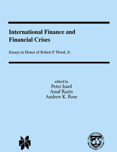 International Finance and Financial Crises: Essays in Honor of Robert P. Flood, Jr.