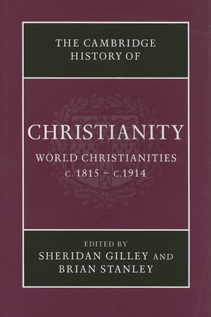 The Cambridge History of Christianity: Volume 8, World Christianities c.1815–c.1914
