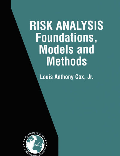Risk Analysis Foundations, Models, and Methods (International Series in Operations Research & Management Science, 45)