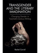 Transgender and The Literary Imagination: Changing Gender in Twentieth-Century Writing