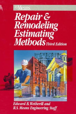 Repair & Remodeling Estimating Methods (Means Repair and Remodeling Estimating, 1997)